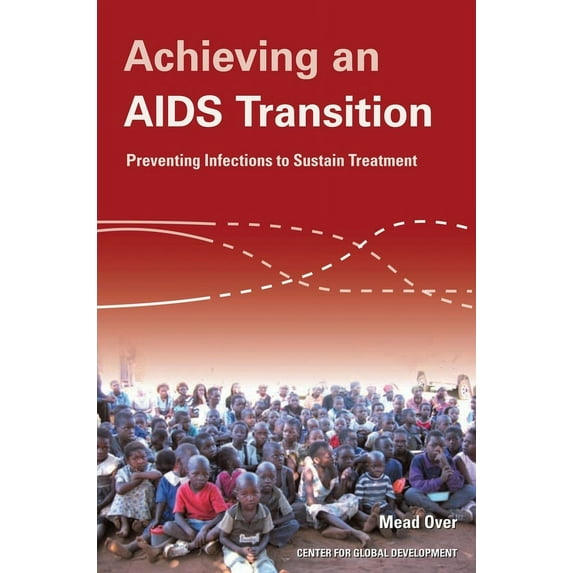 Achieving an AIDS Transition : Preventing Infections to Sustain Treatment (Paperback)