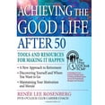 thumbnail image 1 of Pre-Owned Achieving the Good Life After 50: Tools and Resources for Making It Happen (The Five O'clock Club) (Paperback) 0944054145 9780944054147, 1 of 1