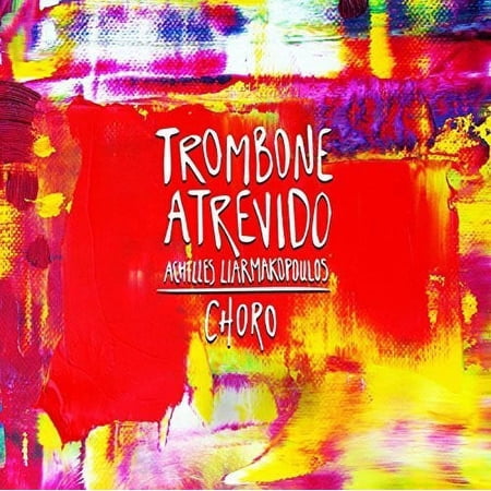 Achilles Liarmakopoulos - Trombone Atrevido - Music & Performance - CD