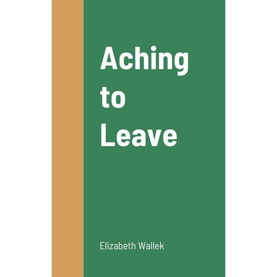 Aching to Leave, (Hardcover)