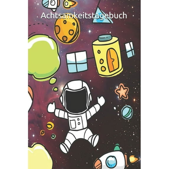Achtsamkeitstagebuch: Achtsamkeitstagebuch fr Jungen fr mehr Achtsamkeit und Dankbarkeit im Alltag German Edition Paperback 1677621796 9781677621798 Fine Art Designs AH
