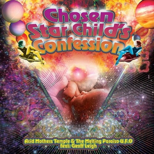 Acid Mothers / Melting Paraiso U.F.O. / Leigh - Chosen Star Child's Confession - Music & Performance - CD