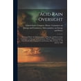 thumbnail image 1 of Acid Rain Oversight: Hearings Before the Subcommittee on Energy and Power of the Committee on Energy and Commerce, House of Representatives, One Hundredth Congress, Second Session, May 26, June 15, 20, 1 of 1