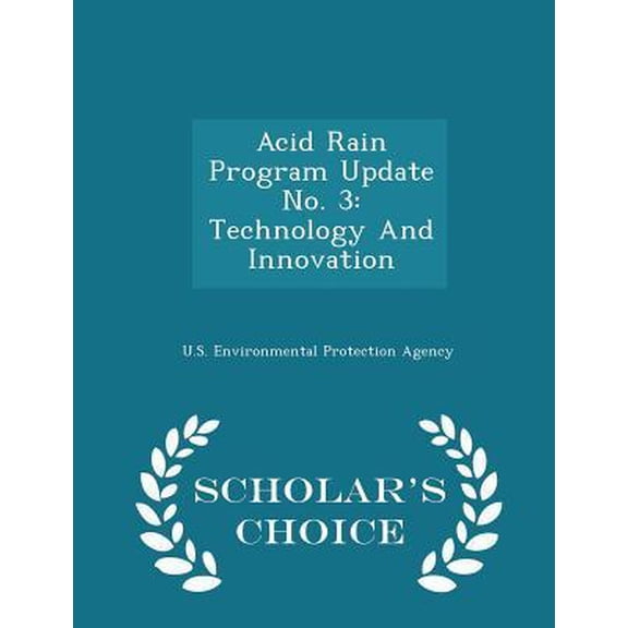 Acid Rain Program Update No. 3: Technology and Innovation - Scholar's Choice Edition Paperback