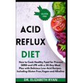Acid Reflux Diet 2020: The Complete Diet Plan. How to Cook Healthy Food ...