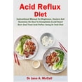 thumbnail image 1 of Acid Reflux Diet: Instructional Manual for Beginners, Seniors And Dummies On How To Completely Avoid Heart Burn And Treat Acid Reflux Using Dr Sebi Diet Plan. (Paperback), 1 of 1