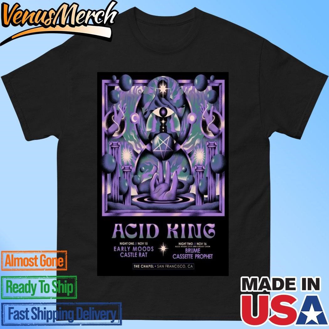 Acidkingnovember15162024insanfranciscocatour Shirt