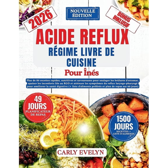 Acide Reflux Rgime Ivre de Cuisine Pour ns: Plus de 80 recettes rapides pour soulager les brlures d'estomac, ap, (Paperback)