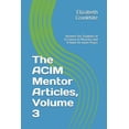 thumbnail image 1 of Acim Mentor Articles The ACIM Mentor Articles, Volume 3: Answers for Students of A Course in Miracles and 4 Habit for Inner Peace, Book 3, (Paperback), 1 of 1