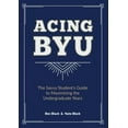 thumbnail image 1 of Acing BYU: The Savvy Student's Guide to Maximizing the Undergraduate Years (Paperback), 1 of 1