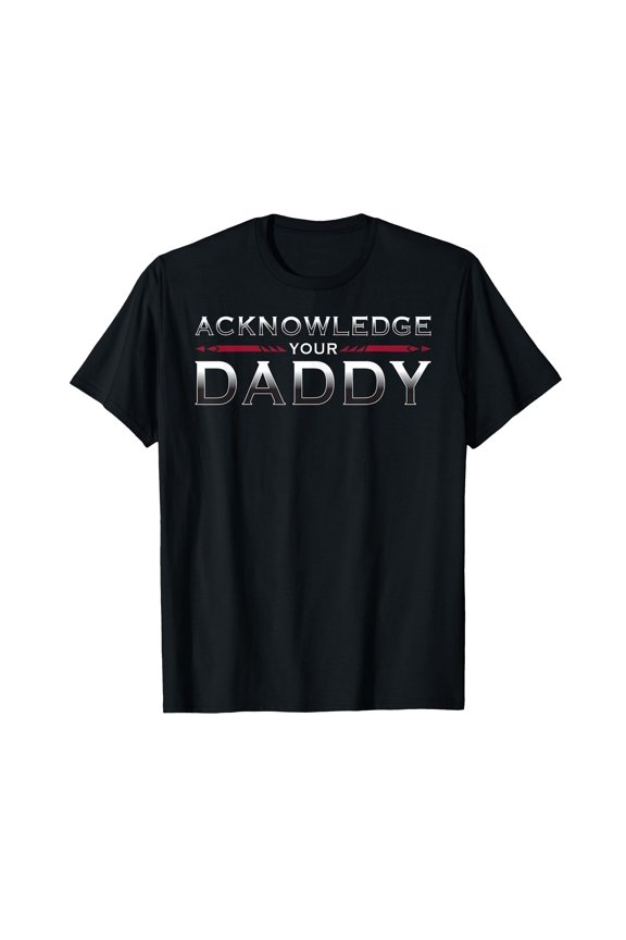Acknowledge Your Daddy Funny Sports T-Shirt