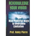 thumbnail image 1 of Acknowledge your Vision : Nine powerful ways to overcome Limitation (Paperback), 1 of 1