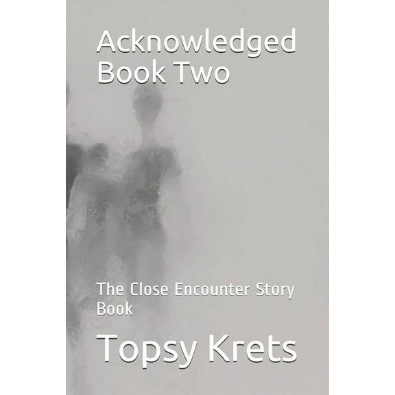 Acknowledged Book Two: The Close Encounter Story Book, (Paperback)