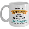 thumbnail image 1 of Acl Surgery Survivor Mug - Acl Surgery Survivor Gift - I'm Not a Superhero Though I Did Survive Acl Surgery - 11oz Coffee Mug, 1 of 4