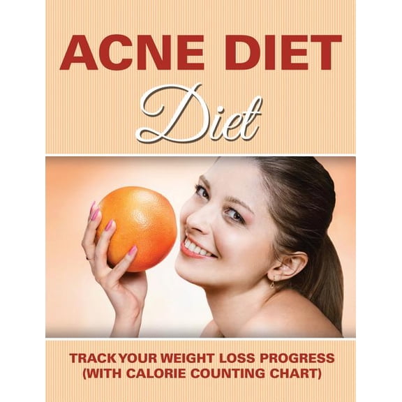 Acne Diet: Track Your Weight Loss Progress (with Calorie Counting Chart) (Paperback)