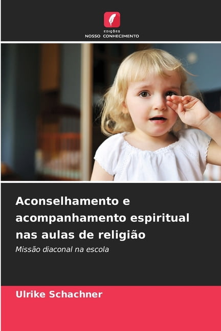 Aconselhamento e acompanhamento espiritual nas aulas de religiÃ£o, (Paperback)