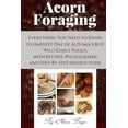 thumbnail image 1 of Acorn Foraging: Everything You Need to Know to Harvest One of Autumn's Best Wild Edible Foods, with Recipes, Photographs, (Paperback), 1 of 1