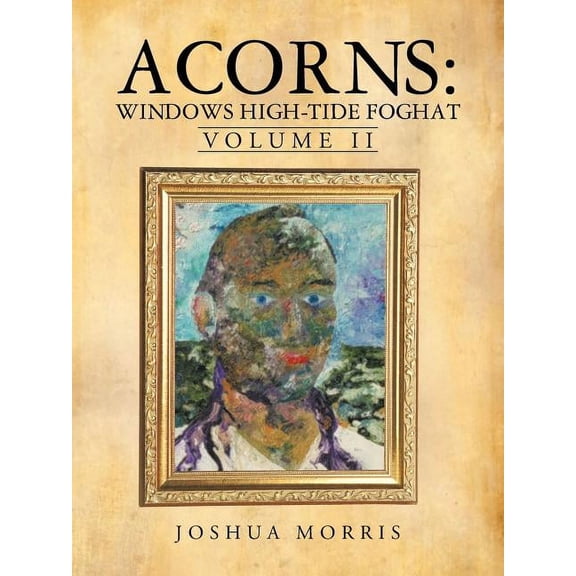 Acorns: Windows High-Tide Foghat: Volume II, (Paperback)