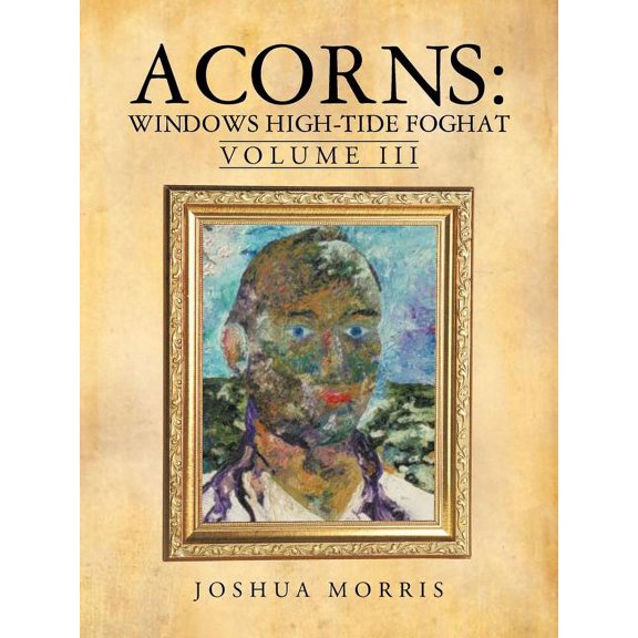 Acorns: Windows High-Tide Foghat: Volume III, (Paperback)