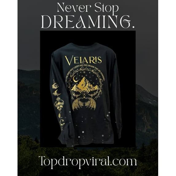 Acotar's Velaris... Long Sleeve Tshirt To The Stars Who Listened And The Dreams That Are Answered