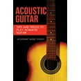 thumbnail image 1 of Acoustic Guitar: Acoustic Guitar: Tips and Tricks to Play Acoustic Guitar (Paperback), 1 of 1