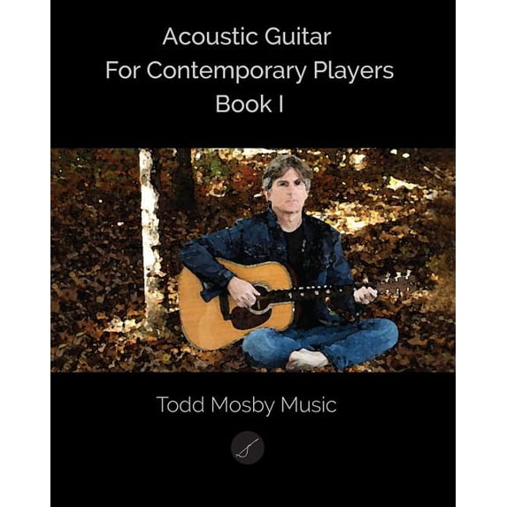 Acoustic Guitar For Contemporary Players Book I Paperback 1979955948 9781979955942 Todd Mosby