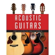 Acoustic Guitars : The Illustrated Encyclopedia (Hardcover)