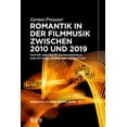 thumbnail image 1 of Acoustic Studies DÃ¼sseldorf Romantik in Der Filmmusik Zwischen 2010 Und 2019: Fiktive Welten Im Spannungsfeld Von Mythos, Utopie Und Leitmotivik, Book 9, (Paperback), 1 of 1
