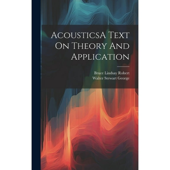 AcousticsA Text On Theory And Application (Hardcover)