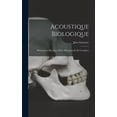 thumbnail image 1 of Acoustique Biologique; PhÃ©nomÃ¨nes Physiques De La Phonation Et De L'audition, (Hardcover), 1 of 1