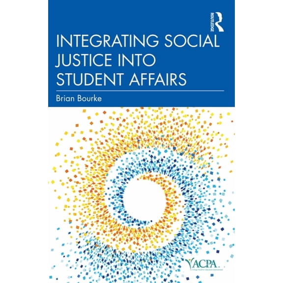Acpa Co-Publication Integrating Social Justice into Student Affairs, (Paperback)