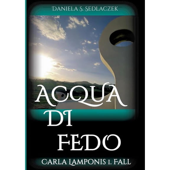 Acqua Di Fedo German Edition Paperback 3748242719 9783748242710 Daniela S. Sedlaczek