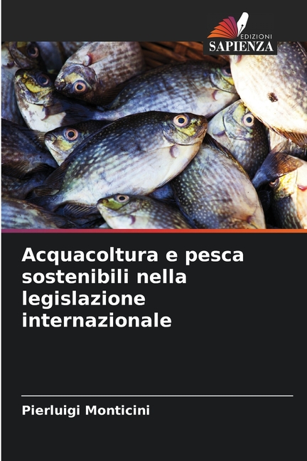Acquacoltura e pesca sostenibili nella legislazione internazionale, (Paperback)