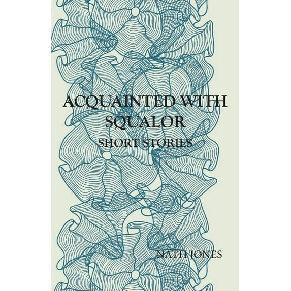Acquainted with Squalor: Short Stories, (Paperback)