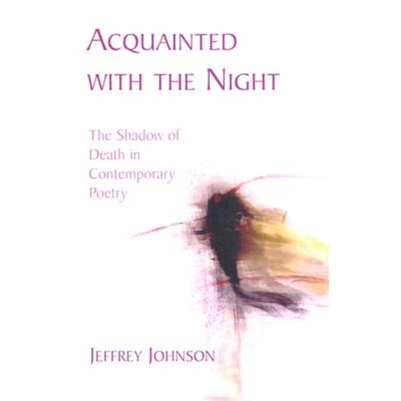 Pre-Owned Acquainted with the Night : The Shadow of Death in Contemporary Poetry (Paperback)