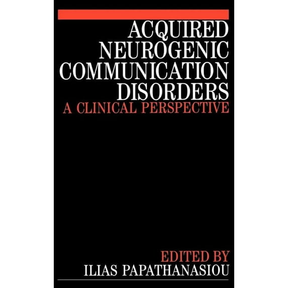 Acquired Neurogenic Communication Disorders: A Clinical Perspective, (Hardcover)