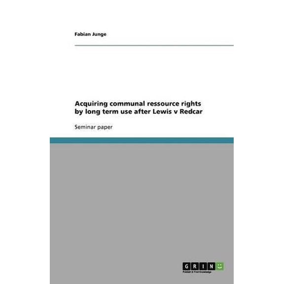 Acquiring Communal Ressource Rights by Long Term Use After Lewis V Redcar