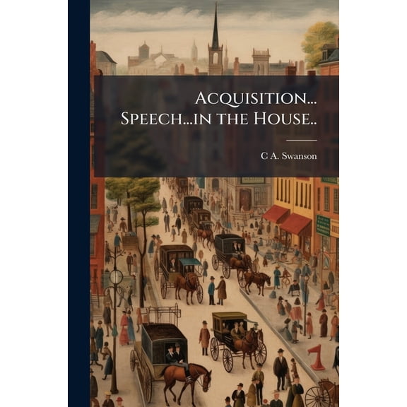 Acquisition... Speech...in the House.. (Paperback)