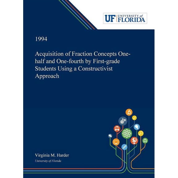 Acquisition of Fraction Concepts One-half and One-fourth by First-grade Students Using a Constructivist Approach, (Hardcover)
