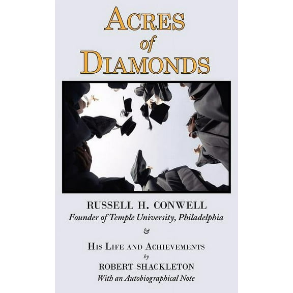 Acres of Diamonds : The Russell Conwell Founder of Temple University Story