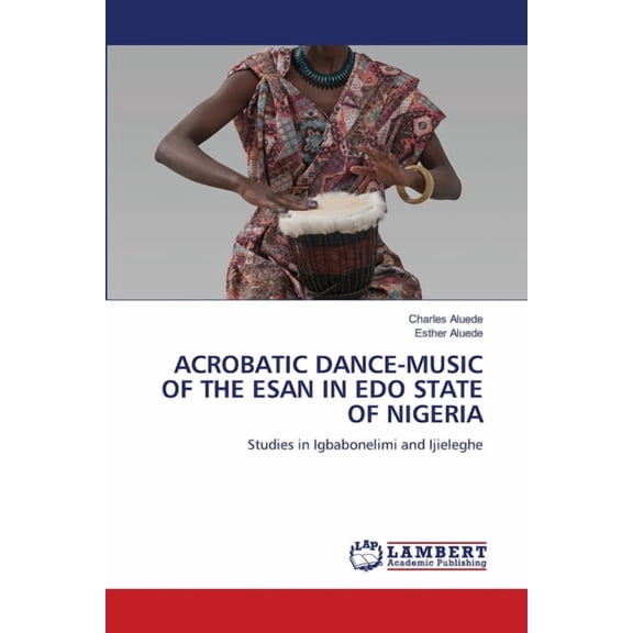 Acrobatic Dance-Music of the Esan in EDO State of Nigeria, (Paperback)
