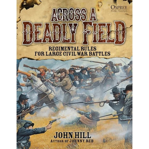Across A Deadly Field: Across A Deadly Field: Regimental Rules for Civil War Battles (Hardcover)