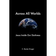 Across All Worlds: Jesus Inside Our Darkness (Paperback)