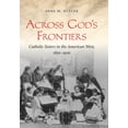 thumbnail image 1 of Pre-Owned Across God's Frontiers: Catholic Sisters in the American West, 1850-1920 Paperback, 1 of 1