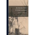 thumbnail image 1 of Across The Everglades: A Canoe Journey Of Exploration, (Hardcover), 1 of 1