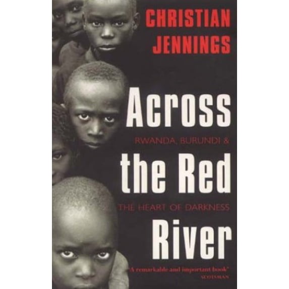 Pre-Owned Across the Red River: Rwanda, Burundi and the Heart of Darkness (Paperback) 0575400285 9780575400283