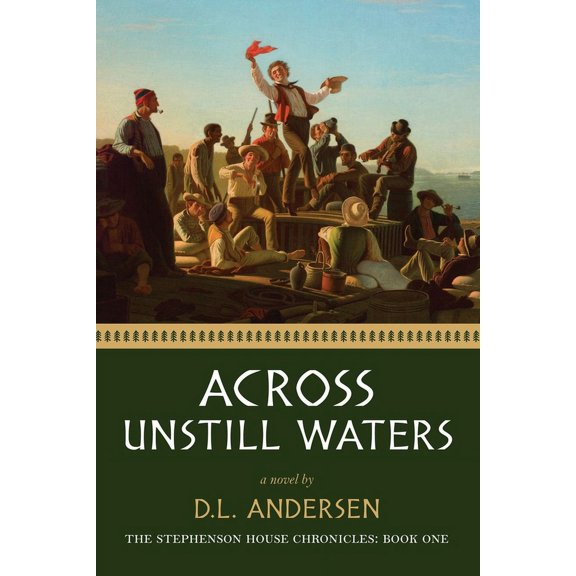 Across Unstill Waters: The Stephenson House Chronicles: Book One