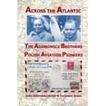 thumbnail image 1 of Across the Atlantic: The Adamowicz Brothers, Polish Aviation Pioneers (Paperback), 1 of 1