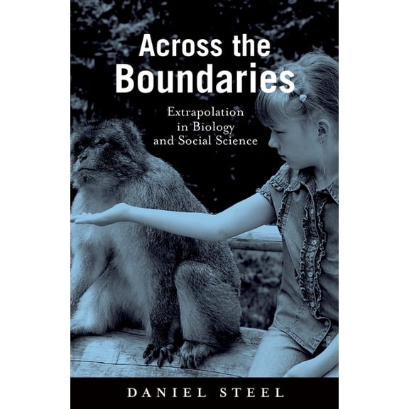 Environmental Ethics and Science Policy: Across the Boundaries: Extrapolation in Biology and Social Science (Hardcover)