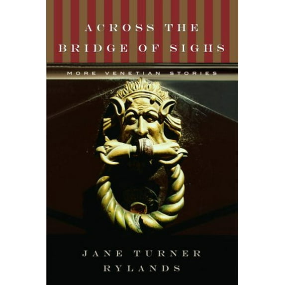 Pre-Owned Across the Bridge of Sighs: More Venetian Stories (Hardcover) 0375423419 9780375423413